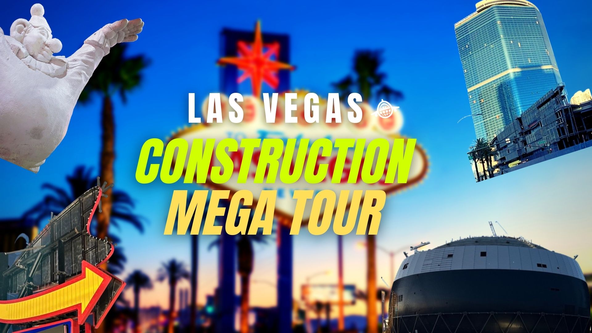 Las Vegas Construction Tour Hot New Projects for 2022 & Beyond!